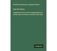 Ines de Castro: Tragedia lirica in tre atti da rappresentarsi nel ducale Teatro di Parma il carnevale 1838-1839