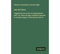 Ines de Castro: Tragedia lirica in tre atti, da rappresentarsi nell'I. e R. Teatro dei sigg. accademici Immobili in via della Pergola, il carnevale del 1839-40