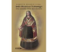 Inés Huaylas Yupanqui: Una estrella entre dos mundos