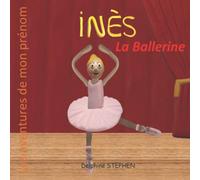 Inès la Ballerine: Les aventures de mon prénom