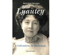 Inès Lyautey: L'infirmière, la maréchale