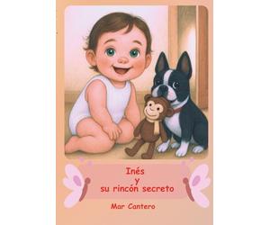 Inés y su rincón secreto: Un cuento para quien lo mira todo como si fuera la primera vez.
