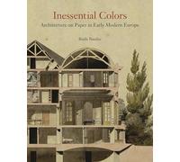 Inessential Colors: Architecture on Paper in Early Modern Europe