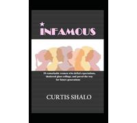 Infamous: 10 remarkable women who defied expectations, shattered glass ceilings, and paved the way for future generations