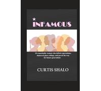 Infamous: 10 remarkable women who defied expectations, shattered glass ceilings, and paved the way for future generations