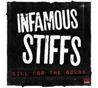 Infamous Stiffs - Kill For The Sound