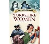 Infamous Yorkshire Women Shannon, Issy (Auteur)