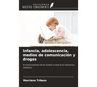 Infancia, adolescencia, medios de comunicación y drogas: El condicionamiento del ser humano a través de los mecanismos mediáticos