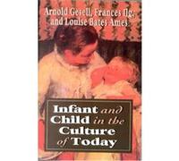 Infant and Child in the Culture of Today, Master Work Series Arnold Gesell, Frances L. Ilg (Auteur)