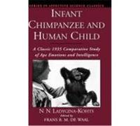 Infant Chimpanzee and Human Child, Series in Affective Science Yerkes Regional Primate Research Center, B. Vekker, F. B. M. De Waal, N. N. Ladygina-Kots (Auteur)