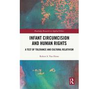 Infant Circumcision and Human Rights A Test of Tolerance and Cultural Relativism - Robert S. Van Howe - Routledge - ebook (ePub) - Livre