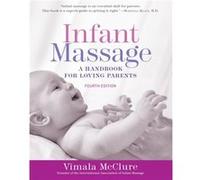Infant Massage by Vimala McClure Vimala McClure (Auteur)