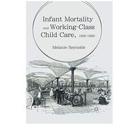 Infant Mortality And Working-Class Child Care, 1850-1899