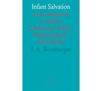 Infant Salvation: In Its Relation to Infant Depravity, Infant Regeneration, and Infant