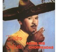 Infante, Pedro - Adios a Mis Chorreadas