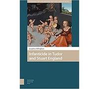 Infanticide in Tudor and Stuart England by Josephine Billingham DR. Josephine Billingham (Auteur)