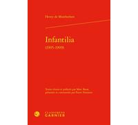 Infantilia 1905-1909 - Henry de Montherlant - Classiques Garnier - relié - Etude