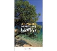 Infantilisme et maturite spirituelle Joël Pralong (Auteur)