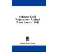 Infantry Drill Regulations, United States Army (1904) United States Army, States Army (Auteur)