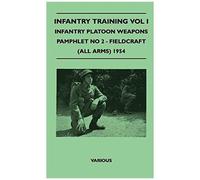 Infantry Training Vol I - Infantry Platoon Weapons - Pamphlet No 2 - Fieldcraft (All Arms) 1954