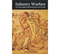 Infantry Warfare in the Early Fourteenth Century by Kelly Customer DeVries Kelly Devries (Auteur)