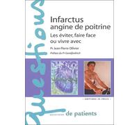 Infarctus, angine de poitrine : Les éviter, faire face ou vivre avec