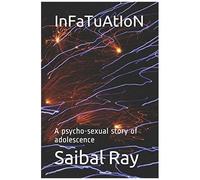 Infatuation: A Psycho-Sexual Story Of Adolescence