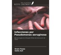 Infecciones por Pseudomonas aeruginosa: Bacteriología en el Hospital Militar de Instrucción de Túnez