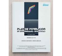 INFECCIONES URINARIAS ( Plan de Formación de Enfermedades Infecciosas. Modulo VI )