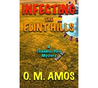 Infecting the Flint Hills: A Thaddeus York Mystery: Book Six