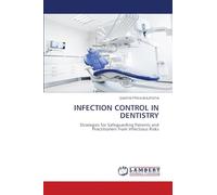 INFECTION CONTROL IN DENTISTRY: Strategies for Safeguarding Patients and Practitioners from Infectious Risks