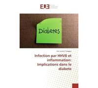 Infection par HHV8 et inflammation: Implications dans le diabete Implications dans le diabète - Eric Lontchi Yimagou - Universitaires Europeennes - broché - Etude