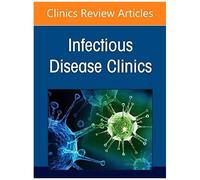 Infection Prevention And Control In Healthcare, Part I: Facility Planning, An Issue Of Infectious Disease Clinics Of North America