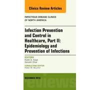 Infection Prevention And Control In Healthcare, Part Ii: Epidemiology And Prevention Of Infections, An Issue Of Infectious Disease Clinics Of North America