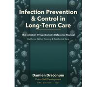 Infection Prevention & Control in Long-Term Care: The Infection Preventionist's Reference Manual - California Skilled Nursing & Residential Care
