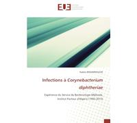 Infections à Corynebacterium diphtheriae: Expérience du Service de Bactériologie Médicale, Institut Pasteur d'Algérie (1993-2013)