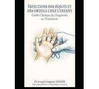 Infections des Doigts et des Orteils chez l'Enfant: Guide Clinique du Diagnostic au Traitement