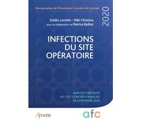 Infections du site opératoire Rapport présenté au 122e congrès français de chirurgie 2020 - Emilie Lermite - Arnette - broché - Scolaire / Universitaire