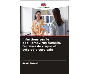 Infections par le papillomavirus humain, facteurs de risque et cytologie cervicale