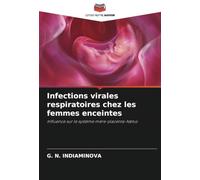 Infections virales respiratoires chez les femmes enceintes: Influence sur le système mère-placenta-fœtus
