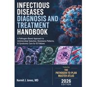 Infectious Diseases Diagnosis and Treatment Handbook: A Pathogen-Based Approach to Antimicrobial Selection, Resistance Patterns, & Syndromic Care for ID Fellows