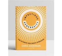 Infectious Generosity by Chris Anderson Chris Anderson (Auteur)