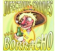 Infectious Grooves - Mas Borracho