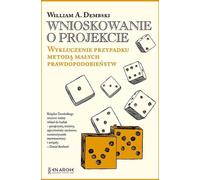 Inférence de projet. Exclusion du hasard par la méthode des petites probabilités - William A. Dembski (Littérature scientifique populaire en polonais)