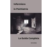 Infermiera In Psichiatria La Guida Completa (Tutto Sull'infermiera Con Silvia Reali)