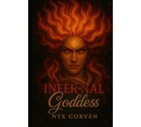 Infernal Goddess: A Historical and Mystical Record of the Dark Divine Feminine Across the Ages