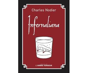 Infernaliana: Ou Anecdotes, petits romans, nouvelles et contes sur les revenants, les spectres, les démons et les vampires. Précédé de Du fantastique