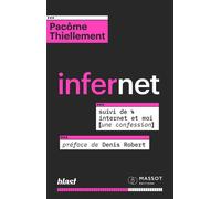 Infernet - Pacôme Thiellement - Florent Massot Eds - broché - Essai