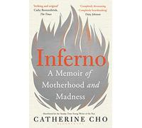 Inferno: A Memoir of Motherhood and Madness