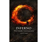 INFERNO - DIVINA COMMEDIA: UN CLASSICO IN PROSA MODERNA
